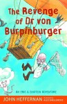 The Revenge of Dr Von Burpinburger - John Heffernan, Alex Snellgrove