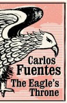The Eagle's Throne - Carlos Fuentes