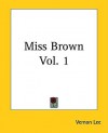 Miss Brown Vol. 1 - Vernon Lee