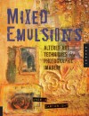 Mixed Emulsions: Altered Art Techniques for Photographic Imagery - Angela Cartwright