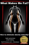 What Makes Me Fat? How to Eliminate Obesity Naturally! (Health Learning Series) - John Davidson, Muhamad Usman, JD-Biz Publishing