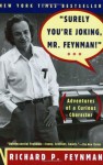 "Surely You're Joking, Mr. Feynman!": Adventures of a Curious Character - Richard P. Feynman, Edward Hutchings, Albert R. Hibbs