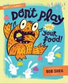 Buddy and the Bunnies In Don't Play with Your Food - Bob Shea