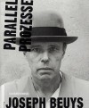 Joseph Beuys: Parallel Processes - Johannes Stuttgen, Marion Ackermann, Maria Muller, Gottfried Boehm