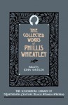 The Collected Works of Phillis Wheatley (Schomburg Library of Nineteenth-Century Black Women Writers) - Phillis Wheatley, John Shields, John C. Shields