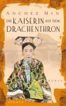 Die Kaiserin auf dem Drachenthron - Anchee Min, Helga Augustin