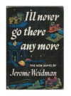 I'll Never Go There Any More - Jerome Weidman