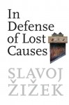 In Defense of Lost Causes - Slavoj Žižek