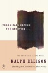 Three Days Before the Shooting... - Ralph Ellison, Adam Bradley, John Callahan