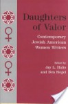 Daughters of Valor: Contemporary Jewish American Women Writers - Jay L. Halio, Ben Siegel