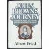 John Brown's Journey: Notes and Reflections on His America and Mine - Albert Fried