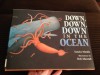 Down, Down, Down in the Ocean - Sandra Markle, Bob Marstall