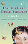 The Drink And Dream Teahouse - Justin Hill