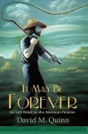 It May Be Forever: An Irish Rebel on the American Frontier - David Quinn