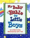 My Baby Bible For Little Boys - Carolyn Larsen, Caron Turk