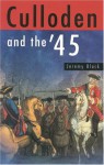 Culloden and the '45 - Jeremy Black