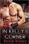In Kelly's Corner (Fighting Connollys #1) - Roxie Rivera
