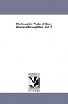 The Complete Works of Henry Wadsworth Longfellow - Henry Wadsworth Longfellow