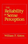 The Reliability of Sense Perception - William P. Alston