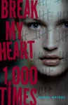 Break My Heart 1,000 Times - Daniel Waters