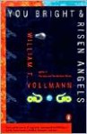 You Bright and Risen Angels (Contemporary American Fiction) - William T. Vollmann