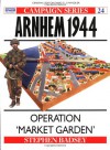 Arnhem 1944: Operation Market Garden - Stephen Badsey