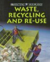 Waste, Recycling And Re-Use - Steve Parker