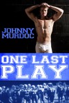 One Last Play: Gay Erotic Short Story - Johnny Murdoc