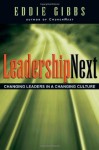 LeadershipNext: Changing Leaders in a Changing Culture - Eddie Gibbs