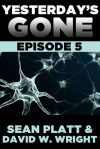 Yesterday's Gone: Episode 5 - Sean Platt, David W. Wright