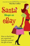 Santa Shops on eBay: How to Find Deals, Get Organized, and Give Yourself the Gift of Time - Marsha Collier