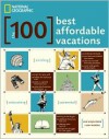 The 100 Best Affordable Vacations - Jane Wooldridge, Larry Bleiberg