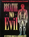 Breathe No Evil: Tactical Guide to Biological and Chemical Terrorism - Stephen Quayle, Duncan Long