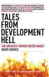 Tales From Development Hell): The Greatest Movies Never Made? - David Hughes