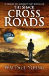 Cross Roads: What If You Could Go Back and Put Things Right? - William Paul Young