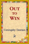 Out to Win - Coningsby William Dawson, 1st World Library