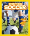 National Geographic Kids Everything Soccer: Score Tons of Photos, Facts, and Fun - Blake Hoena