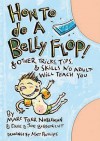 How to Do a Belly Flop! - Marc Tyler Nobleman, Joe Borgenicht, Dave Borgenicht