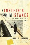 Einstein's Mistakes: The Human Failings of Genius - Hans C. Ohanian