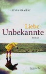 Liebe Unbekannte (German Edition) - Istvan Kemeny, Timea Tankó