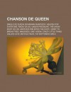 Chanson de Queen: Single de Queen, Bohemian Rhapsody, Heaven for Everyone, Radio Ga Ga, Under Pressure, the Show Must Go On, Another One Bites the Dust, I Want to Break Free, Innuendo, One Vision, Crazy Little Thing Called Love - Source Wikipedia, Livres Groupe