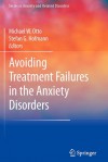 Avoiding Treatment Failures In The Anxiety Disorders (Series In Anxiety And Related Disorders) - Michael W. Otto, Stefan G. Hofmann
