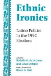 Ethnic Ironies: Latino Politics In The 1992 Elections - Rodolfo O. De La Garza, Louis Desipio
