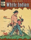 The Complete Frazetta White Indian - Frank Frazetta, Ray Krank, J. David Spurlock