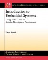 Introduction to Embedded Systems: Using ANSI C and the Arduino Development Environment (Synthesis Lectures on Digital Circuits and Systems) - David Russell, Mitchell A. Thornton