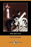 War and Love (Dodo Press) - Richard Aldington