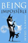Being Impossible - Hiawyn Oram