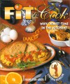 Fit to Cook : Why "Waist" Time in the Kitchen? - Chantal Jakel, Denise Hamilton, Cynthia Kereluk