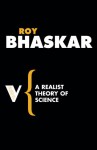 A Realist Theory Of Science - Roy Bhaskar