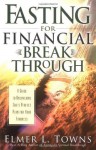 Fasting for Financial Breakthrough: A Guide to Uncovering God's Perfect Plan for Your Finances - Elmer L. Towns